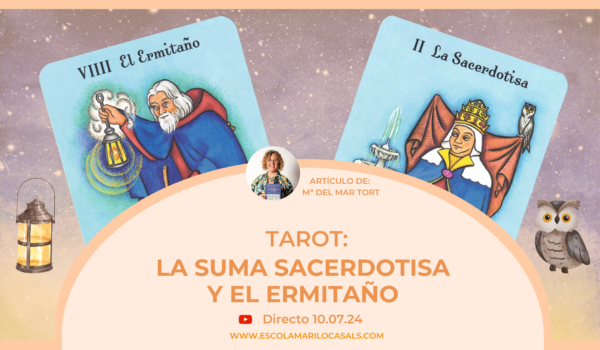 Maria del Mar Tort nos habla de las similitudes y diferencias de la Suma Sacerdotisa y el Ermitaño