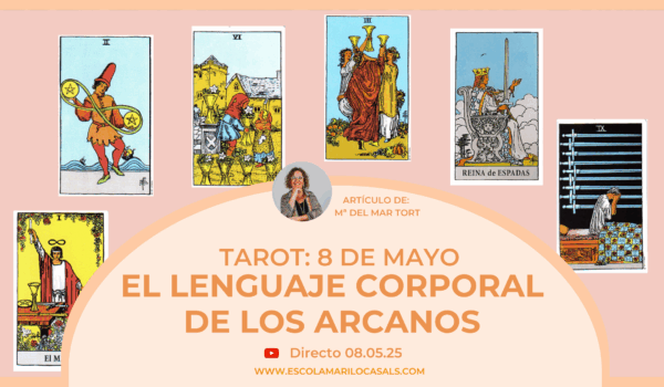 Maria del Mar Tort nos habla sobre el lenguaje corporal de los arcanos.